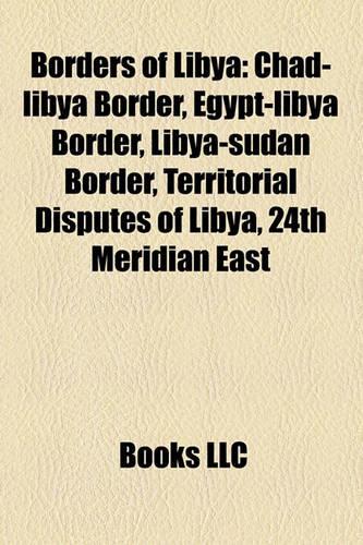 Borders of Libya: Chad-Libya Border, Egypt-Libya Border, Libya-Sudan Border, Territorial Disputes of Libya, 24th Meridian East(English)