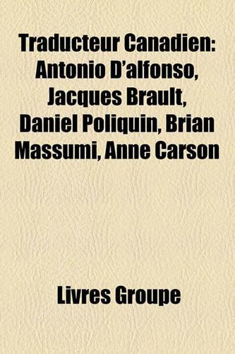 Traducteur Canadien: Antonio D'Alfonso, Jacques Brault, Daniel Poliquin, Brian Massumi, Anne Carson(French)