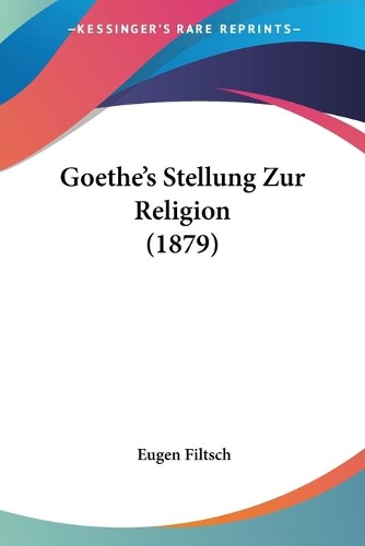 Goethe's Stellung Zur Religion (1879)
