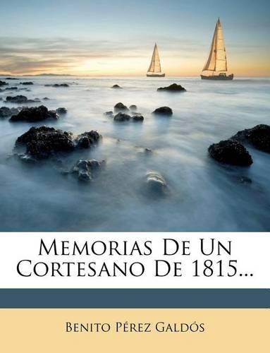 Memorias de Un Cortesano de 1815...