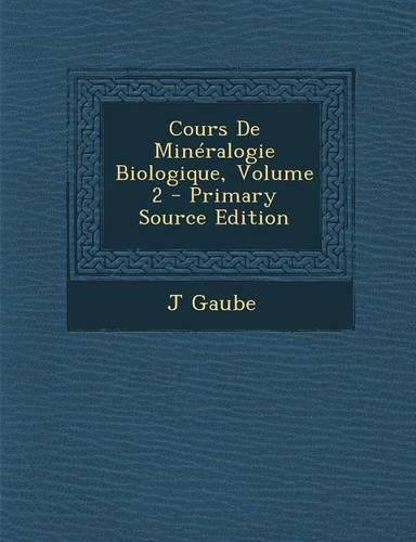 Cours de Minéralogie Biologique, Volume 2