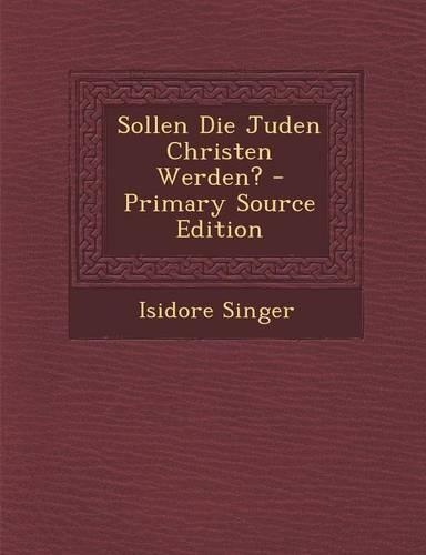 Sollen Die Juden Christen Werden?: (English)