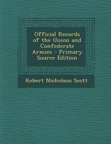 Official Records of the Union and Confederate Armies