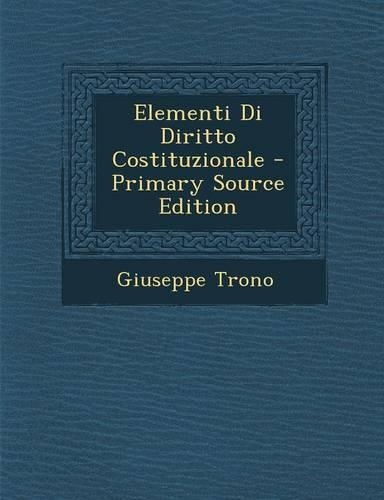 Elementi Di Diritto Costituzionale - Primary Source Edition