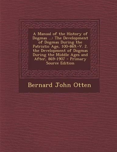 A Manual of the History of Dogmas ...