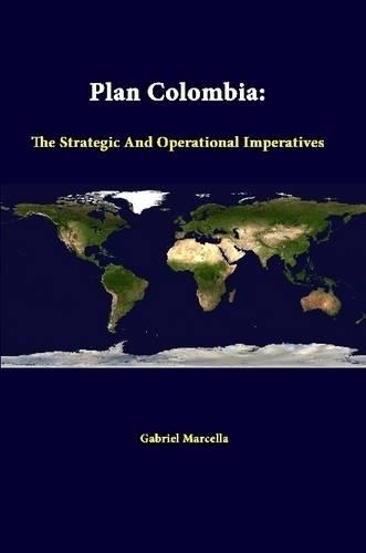Plan Colombia: the Strategic and Operational Imperatives