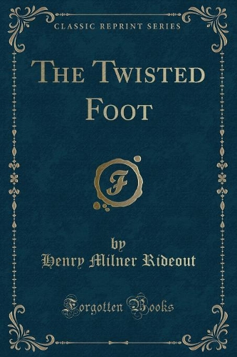 The Twisted Foot (Classic Reprint)