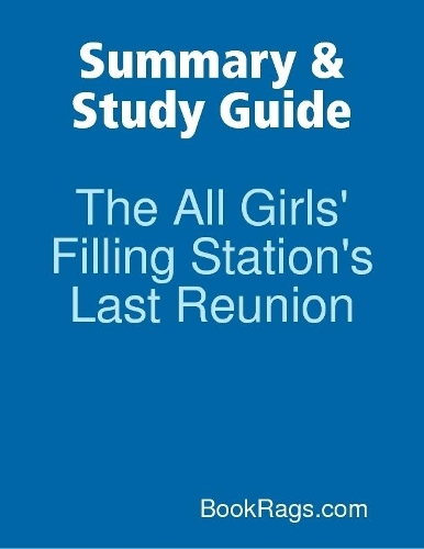 Summary & Study Guide: The All Girls' Filling Station's Last Reunion