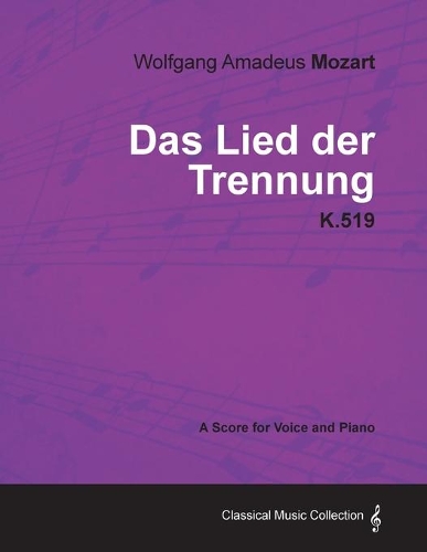 Wolfgang Amadeus Mozart - Das Lied Der Trennung - K.519 - A Score for Voice and Piano: (English)