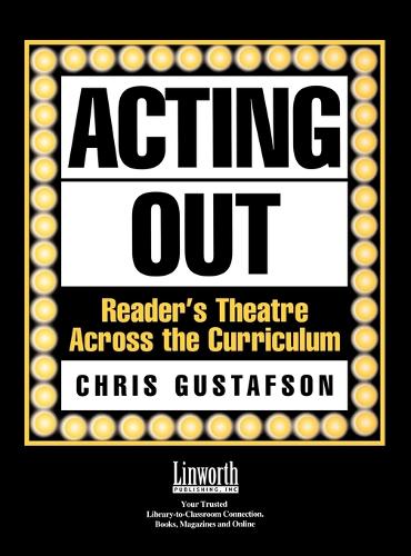 Acting Out: Reader's Theatre Across the Curriculum