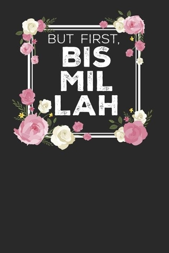 But First Bismillah