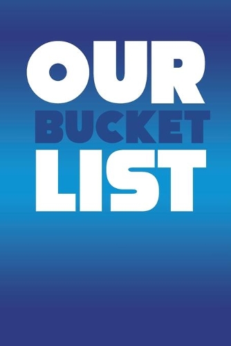 Our Bucket List: Best couple gift idea our bucket list adventures a journal for couples 6x9 inches 100 pages.