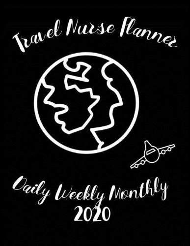 Travel Nurse Planner Daily Weekly Monthly 2020