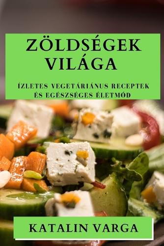 Zöldségek Világa: Ízletes Vegetáriánus Receptek és Egészséges Életmód