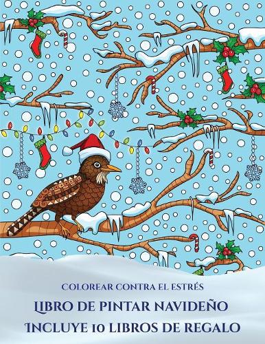 Colorear contra el estrés (Libro de pintar navideño): Este libro contiene 30 láminas para colorear que se pueden usar para pintarlas, enmarcarlas y / o meditar con ellas. Puede fotocopiarse, imprimirse (5 Colorear Contra El Estrés)