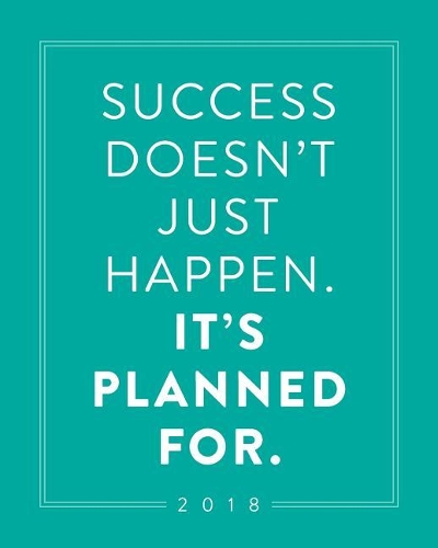 2018; Success Doesn't Just Happen. It's Planned For.: 8"x10" 12 Month Daily Planner