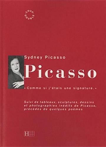 Picasso: Comme Si J'Etais Une Signature.