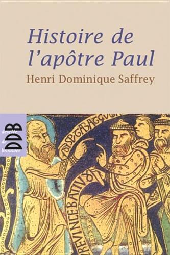 Histoire de L'Apotre Paul: Ou Faire Chretien Le Monde