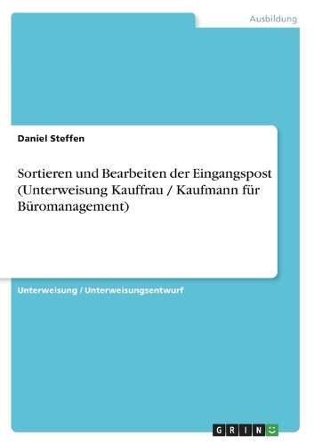 Sortieren und Bearbeiten der Eingangspost (Unterweisung Kauffrau / Kaufmann für Büromanagement)