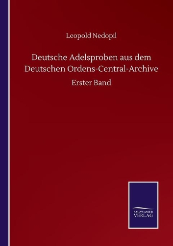 Deutsche Adelsproben aus dem Deutschen Ordens-Central-Archive