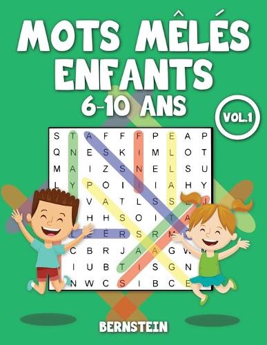 Mots mêlés enfants 6-10 ans: 200 Mots mêlés pour Enfants de 6, 7, 8, 9, 10 ans avec solutions - entraîne la mémoire et la logique Vol 1