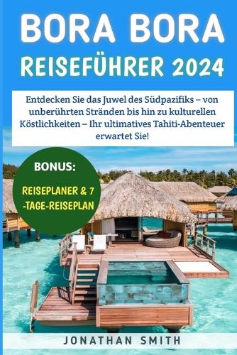 Bora Bora Reiseführer 2024