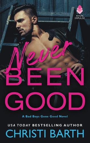 Never Been Good: A Bad Boys Gone Good Novel(2 Bad Boys Gone Good)