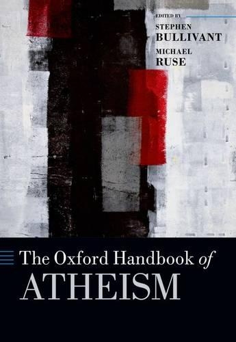 The Oxford Handbook of Atheism: (Oxford Handbooks)