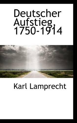 Deutscher Aufstieg, 1750-1914: (English)