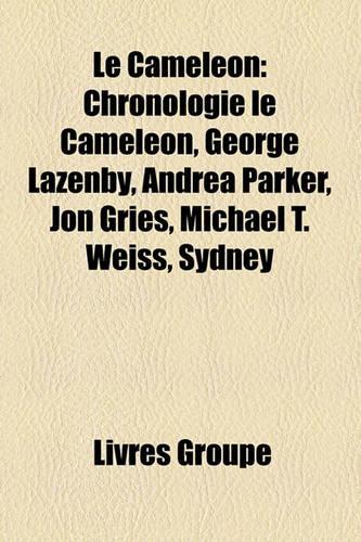 Le Cameleon: Chronologie Le Cameleon, George Lazenby, Andrea Parker, Jon Gries, Michael T. Weiss, Sydney(French)