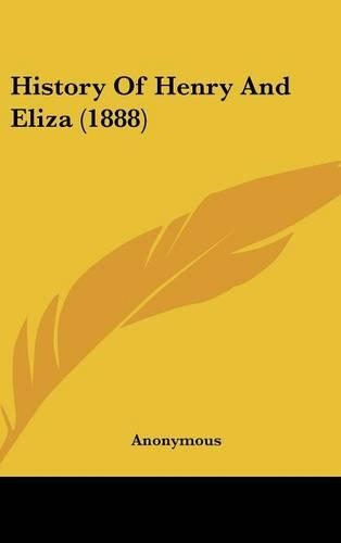 History of Henry and Eliza (1888): (English)