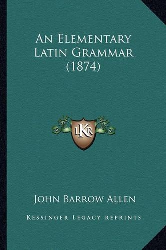 An Elementary Latin Grammar (1874)