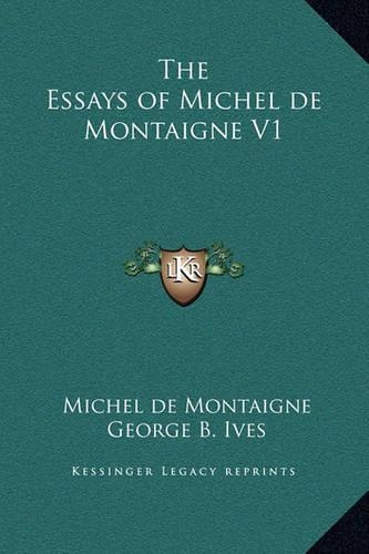 The Essays of Michel de Montaigne V1
