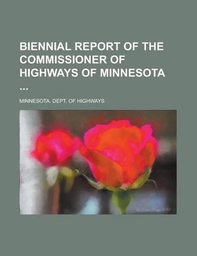 Biennial Report of the Commissioner of Highways of Minnesota