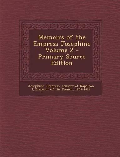 Memoirs of the Empress Josephine Volume 2