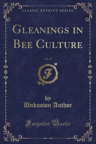 Gleanings in Bee Culture, Vol. 19 (Classic Reprint)