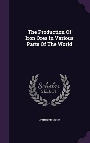The Production Of Iron Ores In Various Parts Of The World