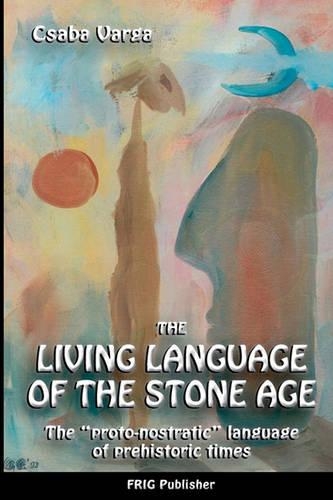 The Living Language of the Stone Age