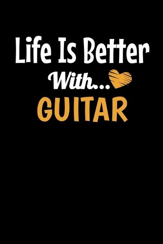Life Is Better With Guitar: Guitar Notebook Gift - 120 Dot Grid Page