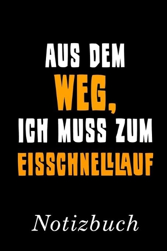 Aus Dem Weg Ich Muss Zum Eisschnelllauf Notizbuch