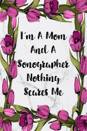 I'm A Mom And A Sonographer Nothing Scares Me