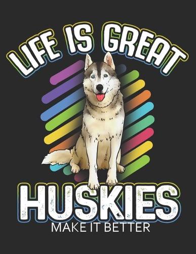 Life is Great Huskies makes it Better: Planner Weekly and Monthly for 2020 Calendar Business Planners Organizer For To do list 8,5" x 11" with Husky Dog Doggy Pet Animal Doglover Gift
