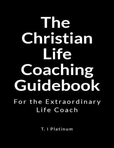 The Christian Life Coaching Guidebook