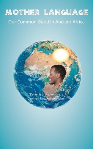 Mother Language - Our Common Good in Ancient Africa