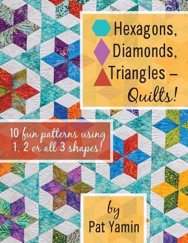 Hexagons, Diamonds, Triangles, Quilts!