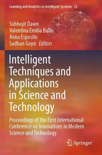 Intelligent Techniques and Applications in Science and Technology: Proceedings of the First International Conference on Innovations in Modern Science and Technology(12 Learning and Analytics in Intelligent Systems)