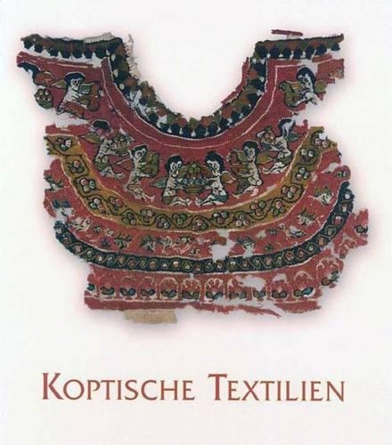 Koptische Textilien: Bestandskatalog Der Archaologischen Staatssammlung Munchen(German)