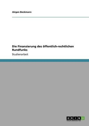 Die Finanzierung des öffentlich-rechtlichen Rundfunks