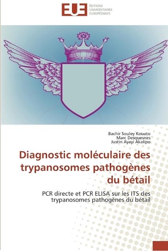 Diagnostic moléculaire des trypanosomes pathogènes du bétail: (Omn.Univ.Europ.)