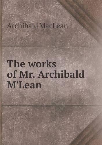 The works of Mr. Archibald M'Lean